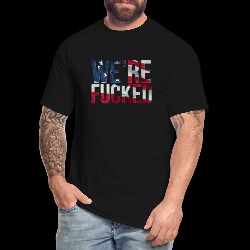 We're Fucked - America - Men's Tall T-Shirt