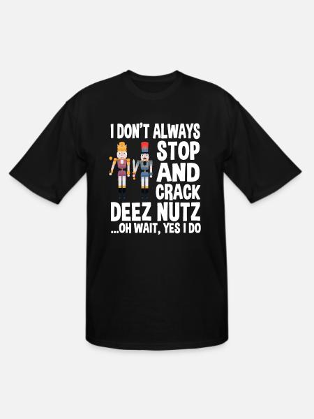 Funny Nutcracker Saying - Men's Tall T-Shirt - black