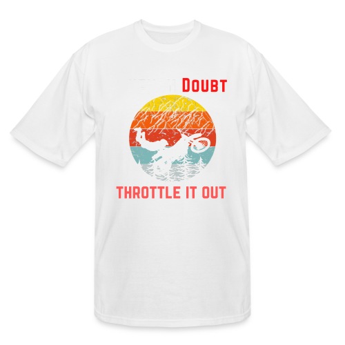 When In Doubt Throttle It Out For Biking Lovers - Men's Tall T-Shirt