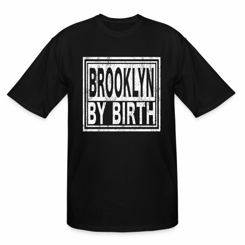 Brooklyn by Birth | New York, NYC, Big Apple. - Men's Tall T-Shirt