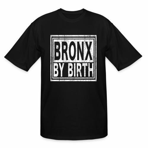 Bronx by Birth | New York, NYC, Big Apple. - Men's Tall T-Shirt