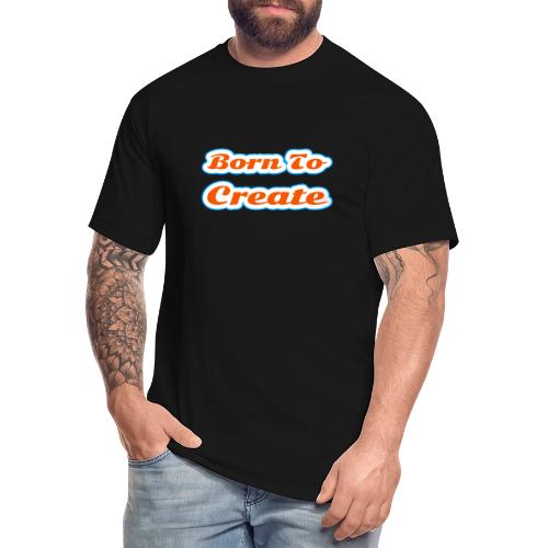 Born to Create — Creative Soul Script - Men's Tall T-Shirt