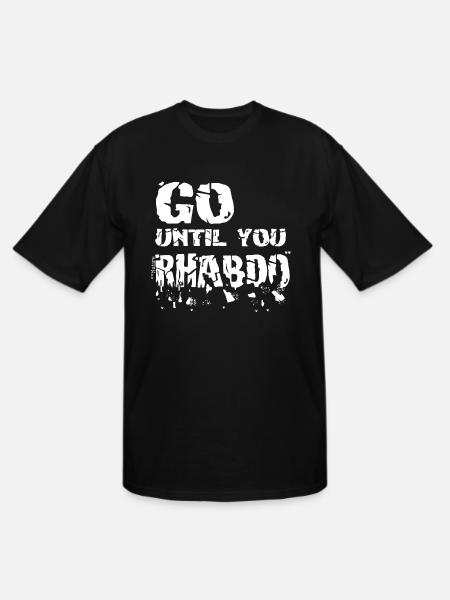 Go until you rhabdo - Men's Tall T-Shirt - black
