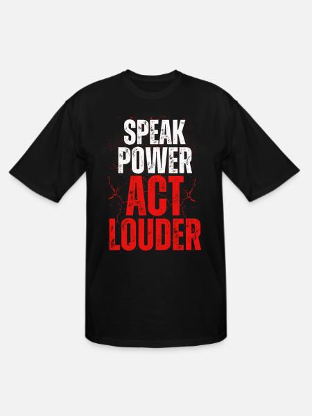 Speak Power Act Louder - Men's Tall T-Shirt - black