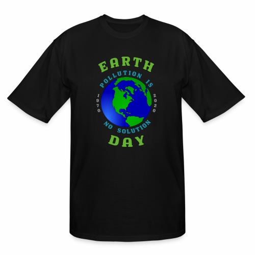 Earth Day Pollution No Solution Save Rain Forest. - Men's Tall T-Shirt
