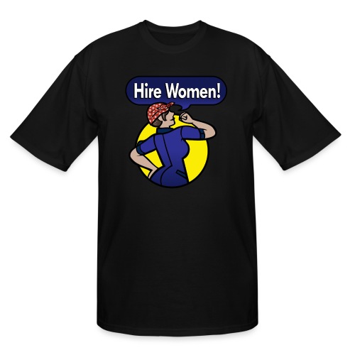 Hire Women! T-Shirt - Men's Tall T-Shirt