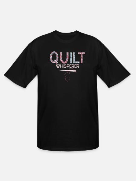Quilt Whisperer Quilting Quilter - Men's Tall T-Shirt - black