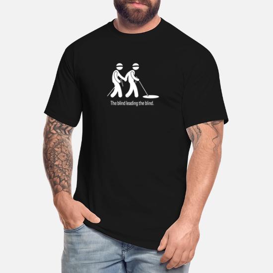 The Blind Leading The Blind' Men's Tall T-Shirt | Spreadshirt