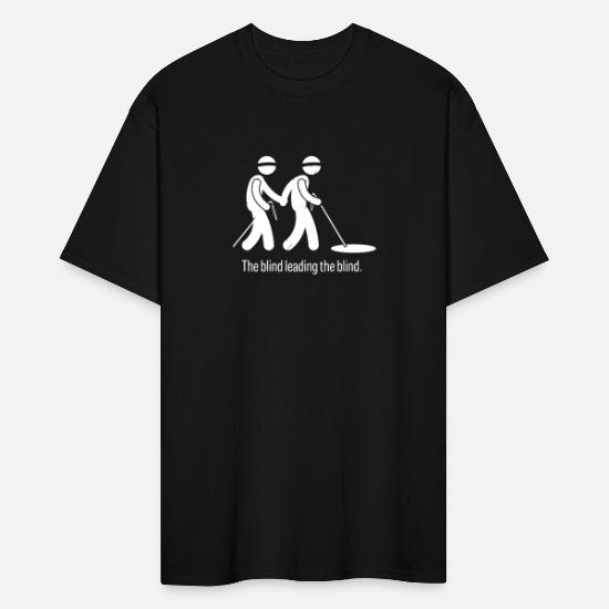 blind leading the blind Tシャツ if The Blind Leading The Blind' Men's Tall T-Shirt | Spreadshirt