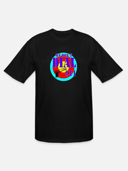 We dont dial 911 - Men's Tall T-Shirt - black