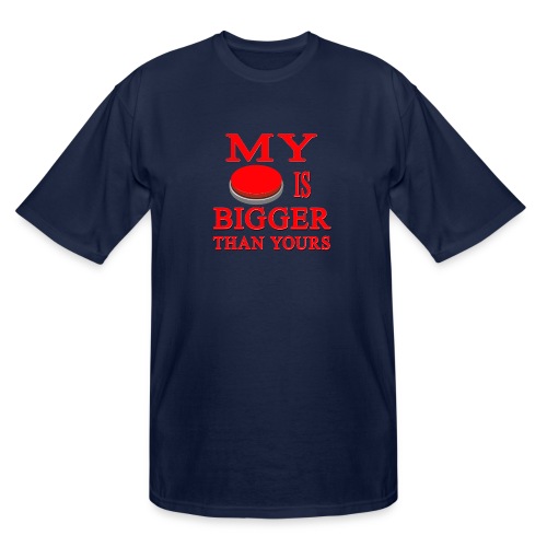 My Button Is Bigger Than Yours - Men's Tall T-Shirt