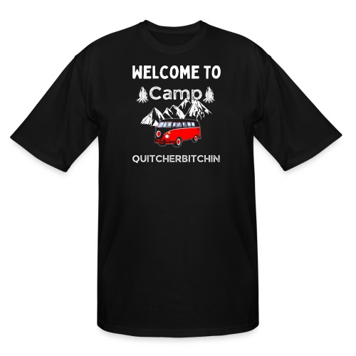 Welcome To Camp Quitcherbitchin Hiking & Camping - Men's Tall T-Shirt