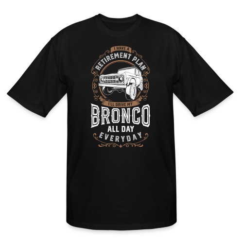BRONCO RETIREMENT PLAN MEN'S T-SHIRT - Men's Tall T-Shirt