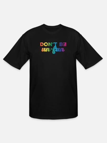Don't be un-fun - Men's Tall T-Shirt - black