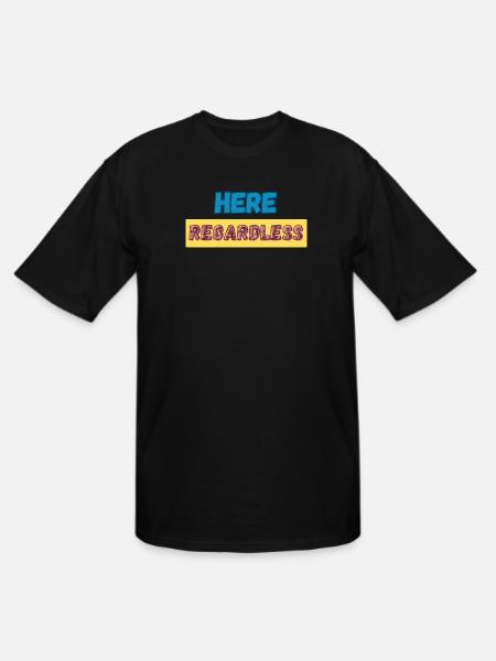Here Regardless – Presence, Resilience & Self - Men's Tall T-Shirt - black