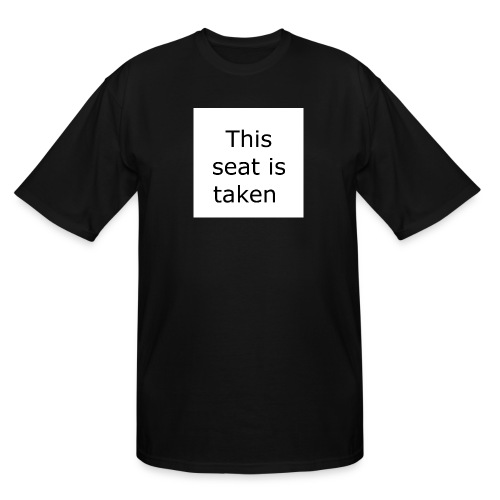 THIS SEAT IS TAKEN - Men's Tall T-Shirt