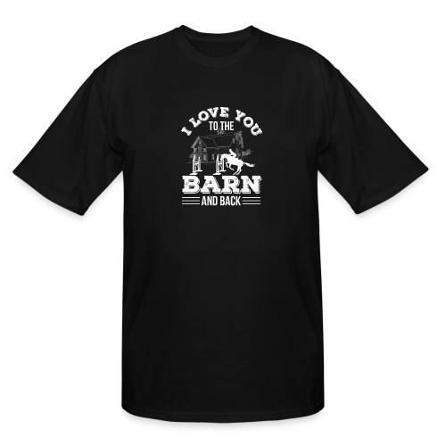 Horse Riding I Love You To The Barn A - Men's Tall T-Shirt