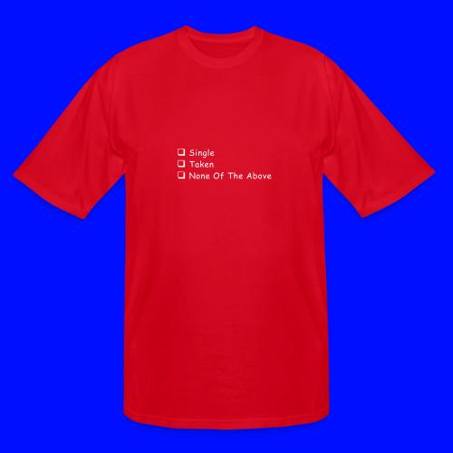 Single Taken None Of The Above - Men's Tall T-Shirt