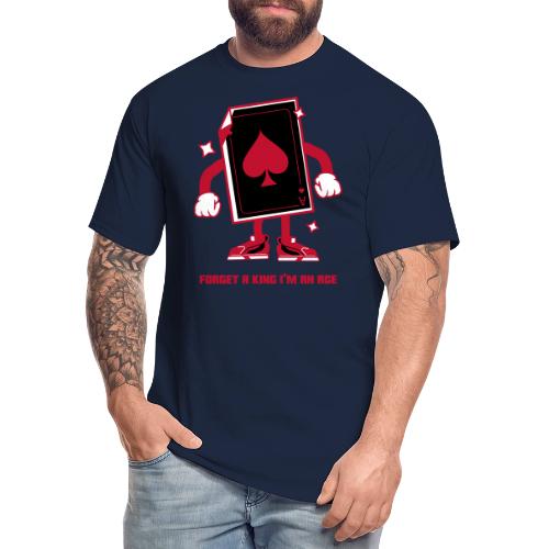 Forget A King I'm An Ace - Men's Tall T-Shirt