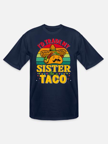 I´d trade my Sister for a Taco Mexican Taccos - Men's Tall T-Shirt - navy