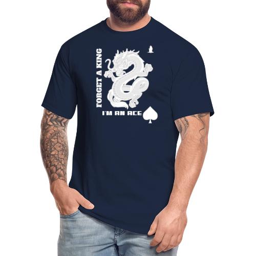 Forget A King I'm An Ace - Men's Tall T-Shirt