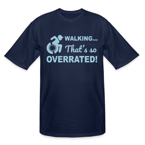 Walking that's so overrated for wheelchair users - Men's Tall T-Shirt
