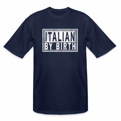 ITALIAN BY BIRTH, Italy Italia | Italiano Pride. - Men's Tall T-Shirt