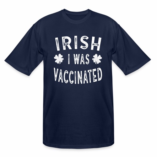 Saint Patricks Day Gift Irish I was Vaccinated - Men's Tall T-Shirt