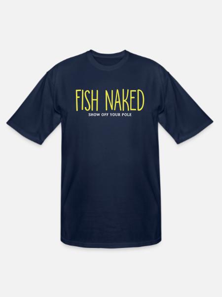 Fish Naked Show Off Your Pole - Men's Tall T-Shirt - navy