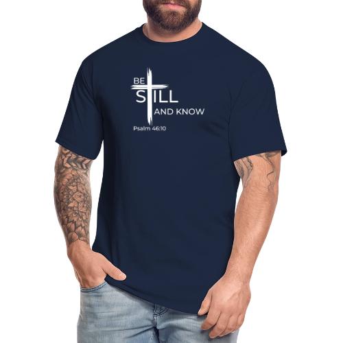 Be still and know that I AM GOD - Psalm 46:10 - Men's Tall T-Shirt