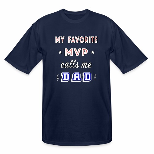 My Favorite MVP calls me Dad | Homecoming Athlete. - Men's Tall T-Shirt