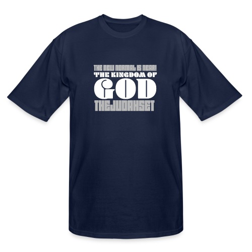 The New Normal is Near! The Kingdom of God - Men's Tall T-Shirt