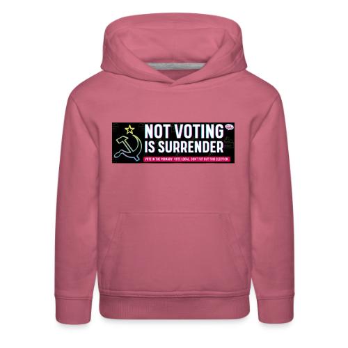 NOT VOTING IS SURRENDER - Kids‘ Premium Hoodie