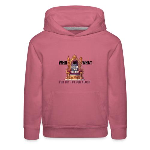 Who or what sits on your throne? - Kids‘ Premium Hoodie