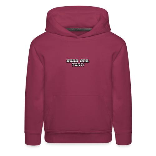 GOOD ONE, TONY! (text only) - Kids‘ Premium Hoodie