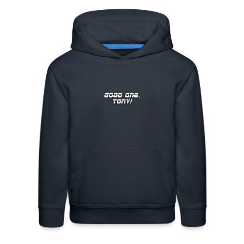 GOOD ONE, TONY! (text only) - Kids‘ Premium Hoodie