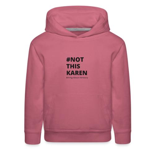 #NotThisKaren Black - Kids‘ Premium Hoodie