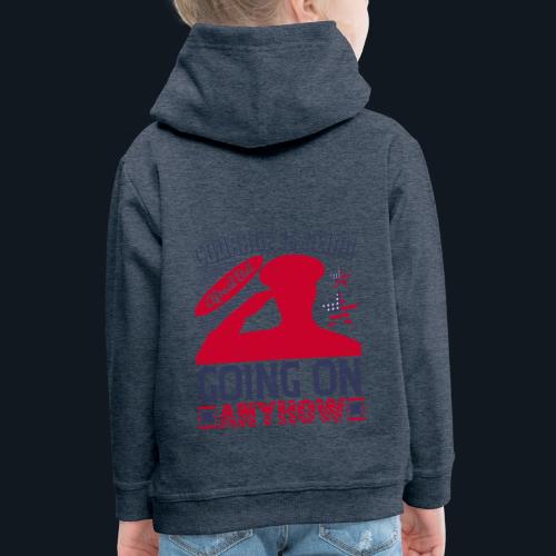 Courage is being afraid but going on anyhow - Kids‘ Premium Hoodie
