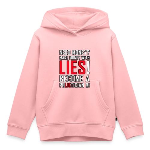 Lies Pay: Become a PoLIEtician Satire - Kids‘ Premium Hoodie