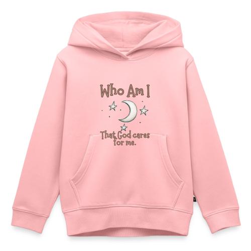 Who Am I that God cares for me - Kids‘ Premium Hoodie