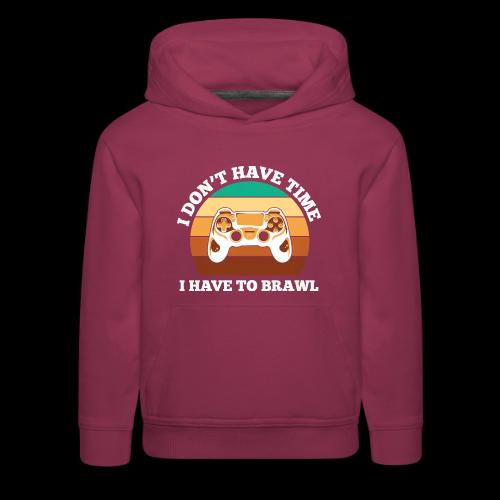 No Time, Have to Brawl! - Kids‘ Premium Hoodie