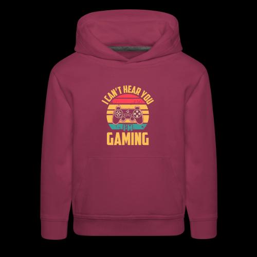 I Can't Hear You, I'm Gaming - Kids‘ Premium Hoodie