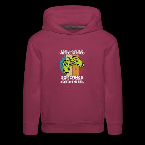 I Don't Always Play Video Games... - Kids‘ Premium Hoodie