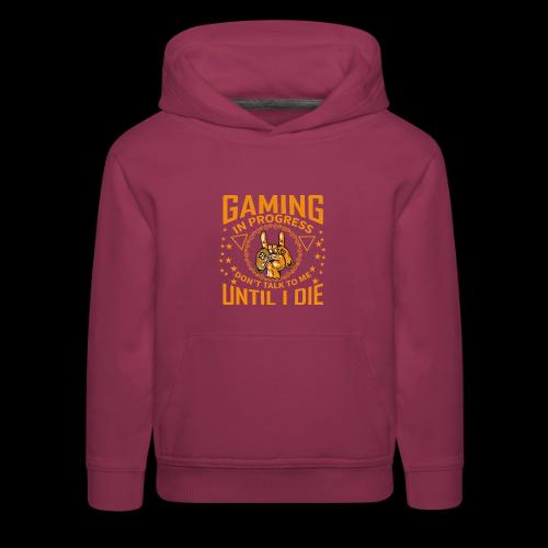 Gaming in Progress: Don't Talk Until I Die - Kids‘ Premium Hoodie