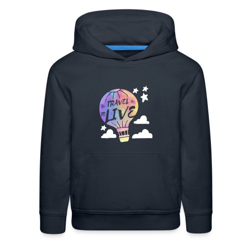 To Travel Is To Live - Kids‘ Premium Hoodie