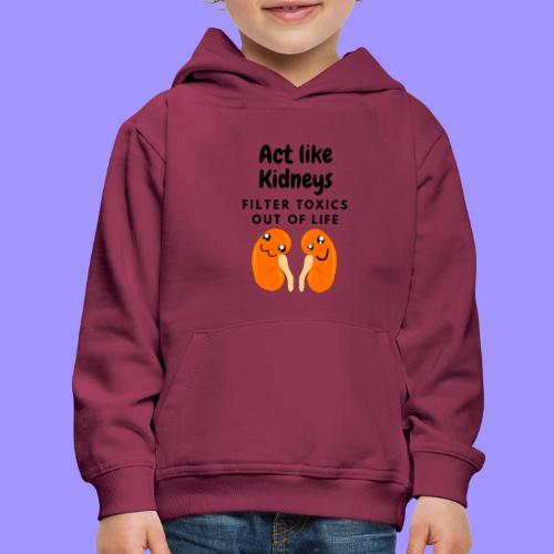 Act Like Kidneys - Kidney Function - Kids‘ Premium Hoodie