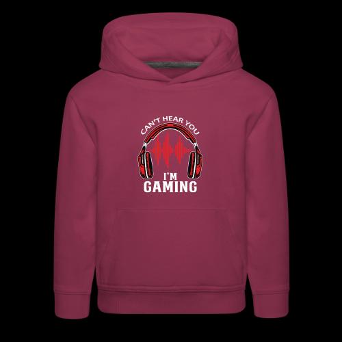Can't Hear You, I'm Gaming! - Kids‘ Premium Hoodie