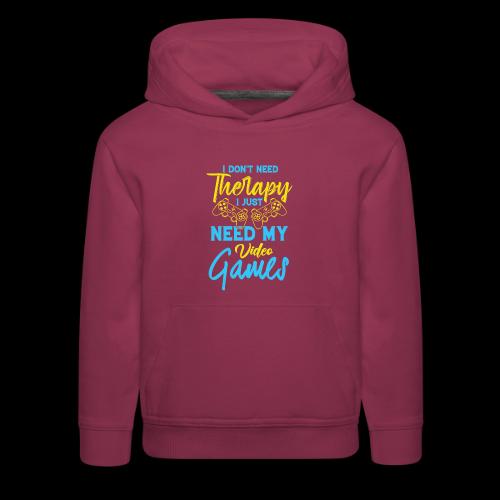 No Therapy Needed, Just My Games! - Kids‘ Premium Hoodie