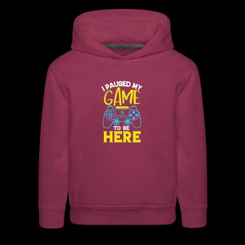 I Paused My Game For You - Kids‘ Premium Hoodie