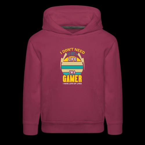 I Don't Need A Life, I Have Lives (Gamer) - Kids‘ Premium Hoodie